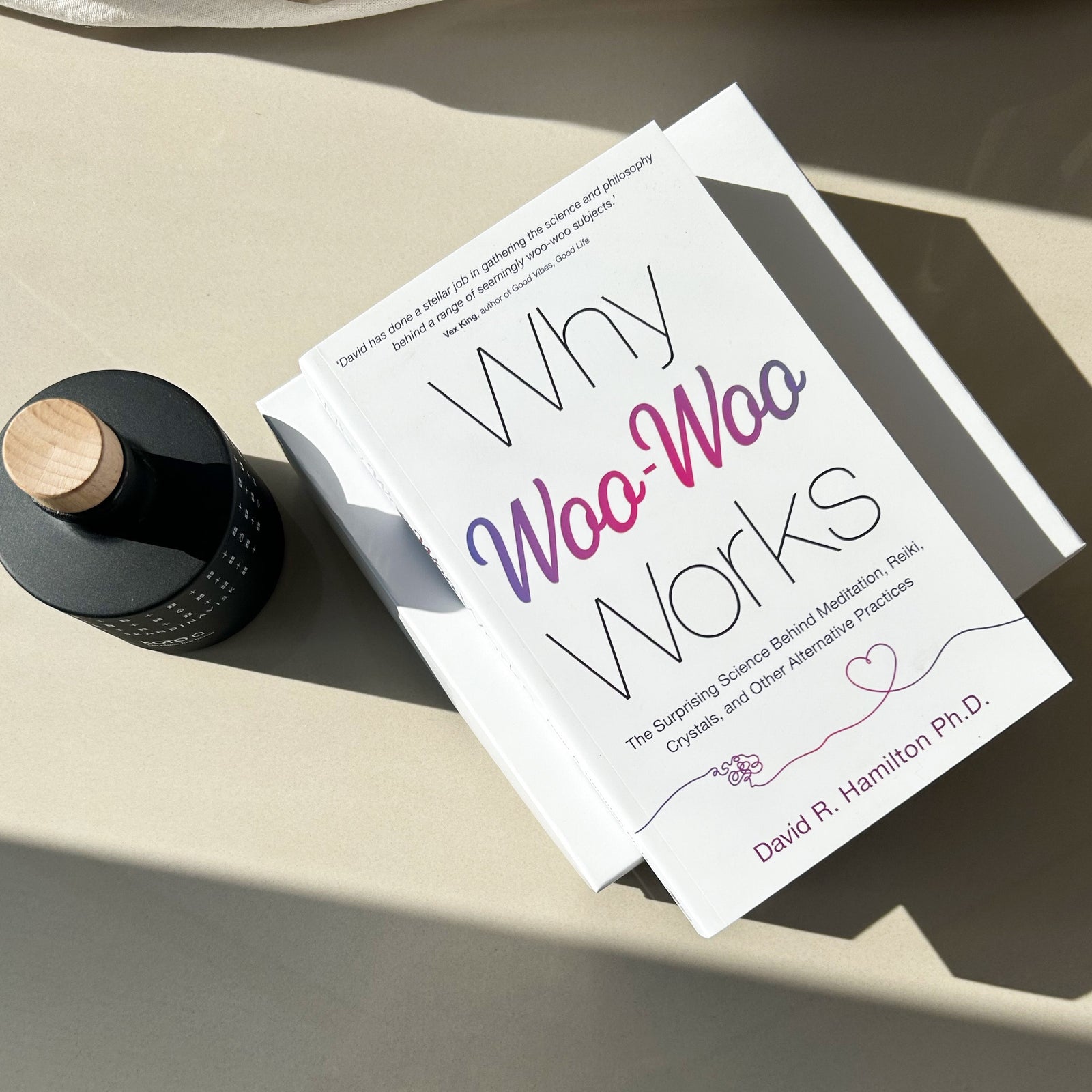 Why Woo-Woo Works by David R. Hamilton PhD