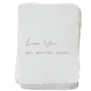 "Love you no matter what" greeting card by Paper Baristas